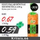 Allahindlus - EESTI PAGAR RÖSTSAI
SEEMNETEGA 430 g