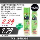 Allahindlus - TAFT VOLUME POWER
JUUKSELAKK 250 ml,
JUUKSEVAHT 200 ml