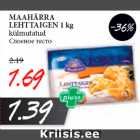 Allahindlus - MAAHÄRRA
LEHTTAIGEN 1 kg