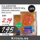 Allahindlus - KALAMEISTER
LÕHEFILEE VIILUD 100 g