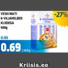 VESKI MATI 8-VILJAHELBED
KLIIDEGA
500 G