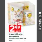 Kruus, 300 ml ja
munapeeker
