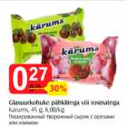 Allahindlus - Glasuurkohuke pähklitega või rosinatega
Karums, 45 g, 6,00/kg