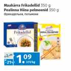 Allahindlus - Maahärra Frikadellid 
350 g;
Pealinna Hiina pelmeenid 
350 g  