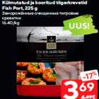 Külmutatud ja kooritud tiigerkrevetid
Fish Port, 225 g
