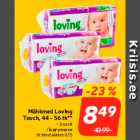 Mähkmed Loving
Touch, 44 - 56 tk**
