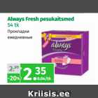 Allahindlus - Always Fresh pesukaitsmed
54 tk