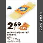 Allahindlus - Hollandi Leibjuust 27%,
viilutatud,
Valio,
500 g