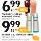 Allahindlus - Matkatass 380 ml, erinevad värvid Höffner, 1 tk - 6,99; Termoc 1 l, erinevad värvid Höffner, 1 tk - 9,99