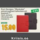 Allahindlus - Port Designs “Muskoka”
universaalsed tahvelarvuti
kaaned 7”