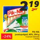 Allahindlus - Pik-Nik
juustupulgad, 40%, 294 g