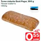 Tume ciabatta Eesti Pagar, 300 g
