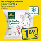 Smuutisegu Aphrodite,
Härmavili, 300 g
