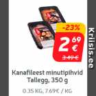 Kanafileest
minutipihvid
Tallegg, 350 g