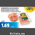 RANNAMÕISA HAKKLIHASEGU -28%
BROILERIKINTSULIHAST 450 G