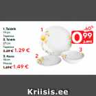 1. Taldrik
19 cm - 0.99 €; 2. Taldrik
27 cm - 1.29 €; 3. Kauss  18 cm -  1.49 €