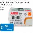 BONTALEGGIO TALEGGIO DOP JUUST 200 G