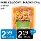 Allahindlus - KARNI KEVADÕHTU ŠAŠLÕKK 600 G