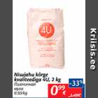 Allahindlus - Nisujahu kõrge kvaliteediga 4U, 2 kg