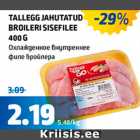 Allahindlus - TALLEGG JAHUTATUD BROILERI SESEFILEE 400 G