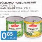 PÕLTSAMAA ROHELINE HERNES 400 G / 270 G, MAGUS MAIS 340 G / 290 G