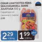 OSKAR LIHATOOTED PÄRIS SEALIHASARDELL SAARE JUUSTUGA 500 G