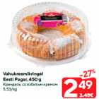 Vahukreemikringel
Eesti Pagar, 450 g
