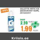 Allahindlus - GILLETTE ARTIC ICE
DEODORANT 150ML