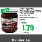 Allahindlus - MONTALBANO
PÄIKESEKUIVATATUD
TOMATID ÕLIS
180G/80G