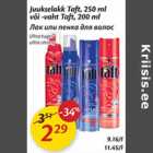 Allahindlus - Juukselakk Taft, 250 ml või -vaht Taft, 200 ml