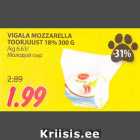 Allahindlus - VIGALA MOZZARELLA
TOORJUUST 18% 300 G