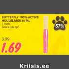 Allahindlus - BUTTERFLY 100% ACTIVE
HUULELÄIGE 10 ML