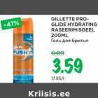 Allahindlus - GILLETTE PROGLIDE HYDRATING 
RASEERIMISGEEL 
200ML