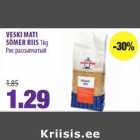 Allahindlus - VESKI MATI
SÕMER RIIS 1kg