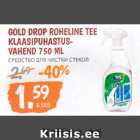 Allahindlus - GOLD DROP ROHELINE TEE
KLAASIPUHASTUSVAHEND
750 ML