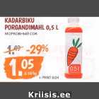 Allahindlus - KADARBIKU
PORGANDIMAHL 0,5 L