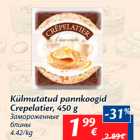 Allahindlus - Külmutatud pannkoogid
Crepelatier, 450 g
