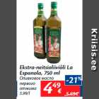 Allahindlus - Ekstra-neitsioliiviõli La
Espanola, 750 ml
