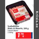 Allahindlus - Seahakkliha
Maks & Moorits, 500 g
