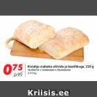 Allahindlus - Kiviahju ciabatta oliivide ja basiilikuga, 220 g