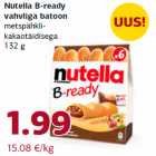 Allahindlus - Nutella B-ready
vahvliga batoon