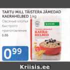 Allahindlus - TARTU MILL TÄISTERA JÄMEDAD KAERAHELBED 1 KG