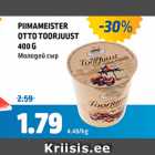 PIIMAMEISTER OTTO TOORJUUST 400 G