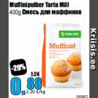 Allahindlus - Muffinipulber Tartu Mill
400g 