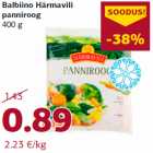 Allahindlus - Balbiino Härmavili
panniroog
400 g