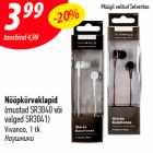 Allahindlus - Nööpkõrvaklapid
(mustad SR3040 või valged SR3041)
Vivanco, 1 tk