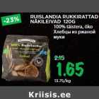 Allahindlus - RUISLANDIA RUKKIRATTAD
NÄKILEIVAD 120G