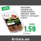 Allahindlus - RAKVERE
LIHAPALLID
TOORJUUSTUSEGUGA
300G