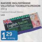 RAKVERE INGLISEPÄRANE VIILUTATUD TOORSUITSUPEEKON 150 G