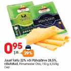 Allahindlus - Juust Tartu 22% või Pühajärve 28,5%,
viilutatud, Piimameister Otto, 150 g, 6,33/kg